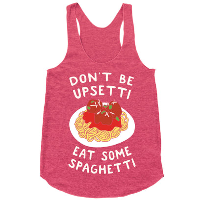 Don't Be Upsetti Eat Some Spaghetti Racerback Tank