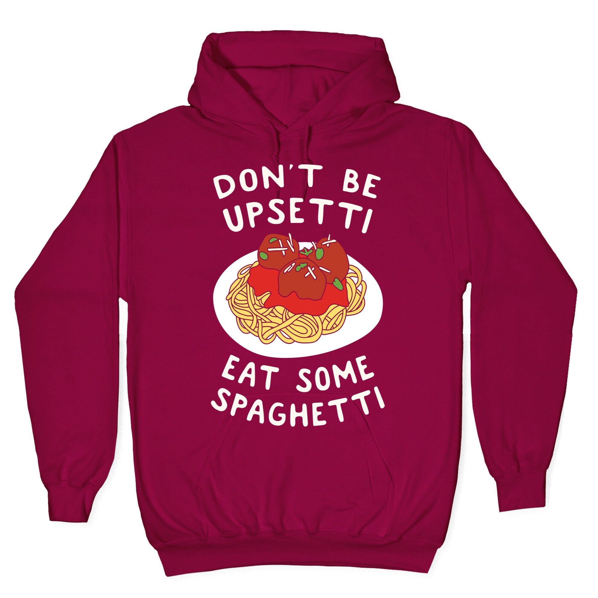 Don't Be Upsetti Eat Some Spaghetti Hoodie
