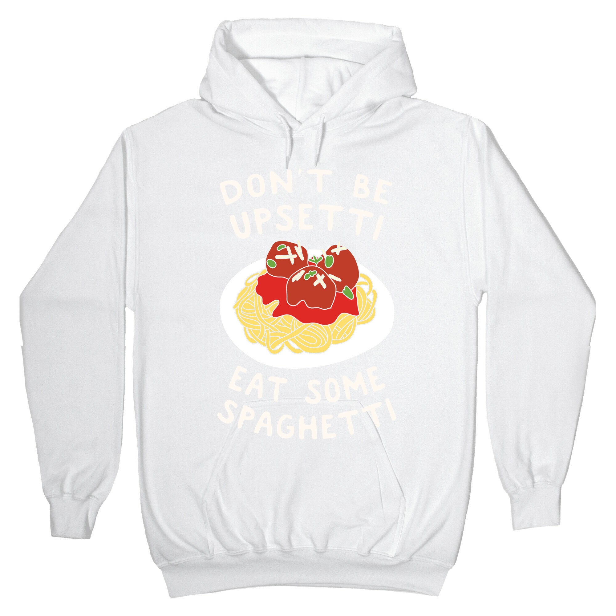 Don't Be Upsetti Eat Some Spaghetti Hoodie