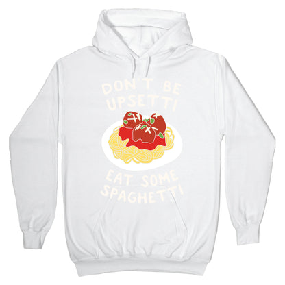 Don't Be Upsetti Eat Some Spaghetti Hoodie