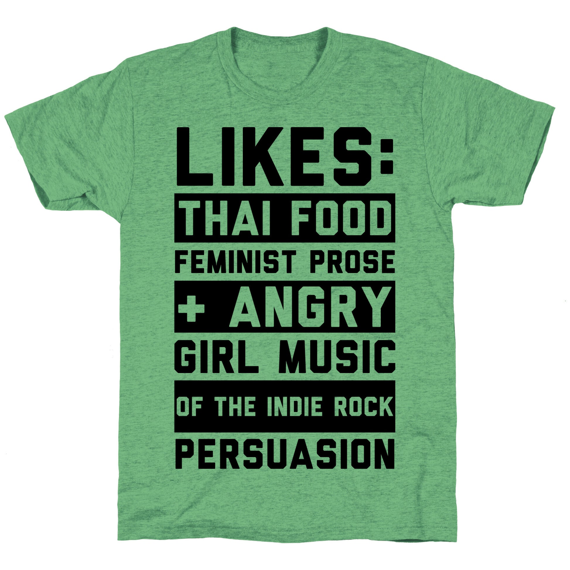 Likes Thai Food, Feminist Prose, and Angry Girl Music of the Indie Rock Persuasion Unisex Triblend Tee