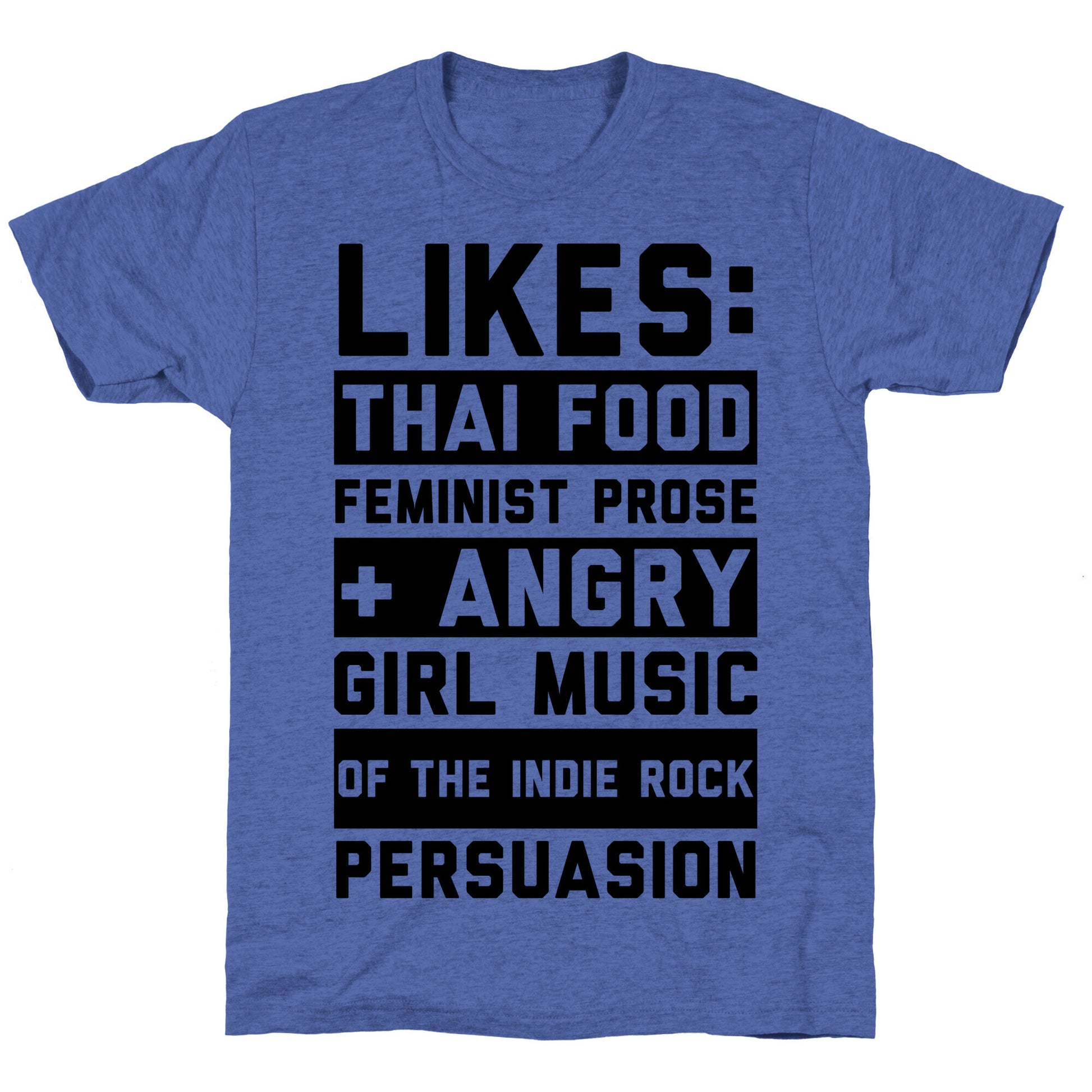Likes Thai Food, Feminist Prose, and Angry Girl Music of the Indie Rock Persuasion Unisex Triblend Tee