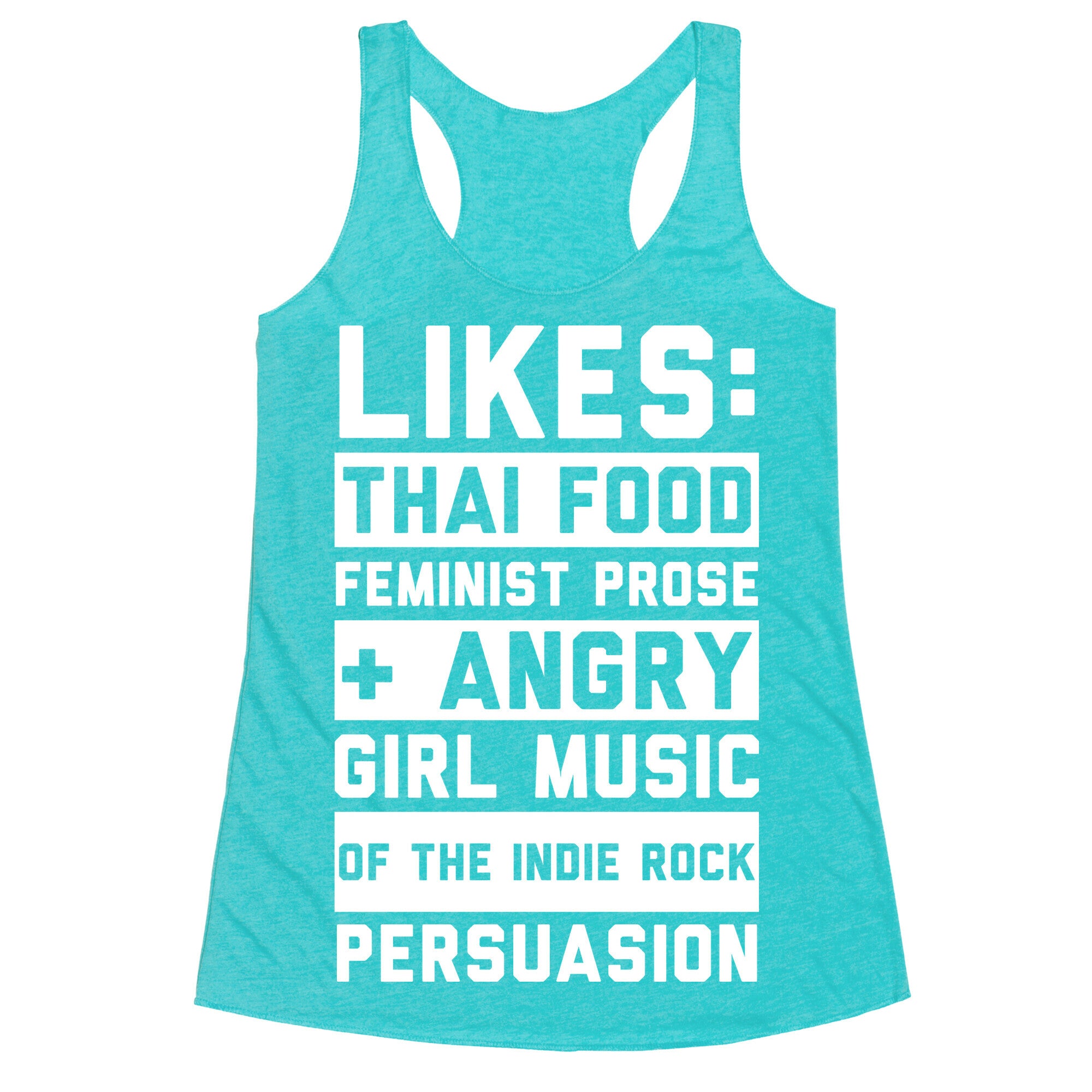 Likes Thai Food, Feminist Prose, and Angry Girl Music of the Indie Rock Persuasion Racerback Tank