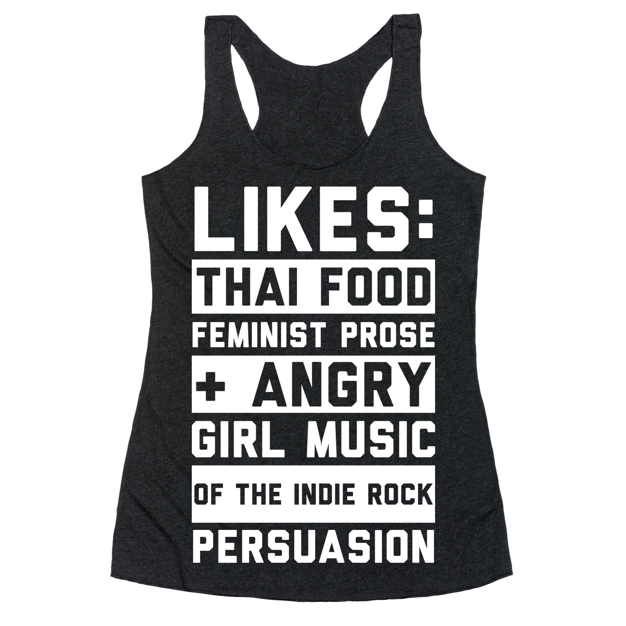 Likes Thai Food, Feminist Prose, and Angry Girl Music of the Indie Rock Persuasion Racerback Tank