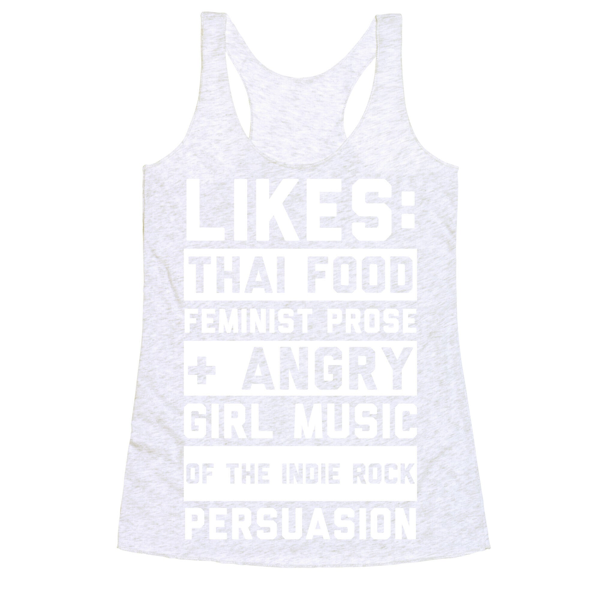 Likes Thai Food, Feminist Prose, and Angry Girl Music of the Indie Rock Persuasion Racerback Tank
