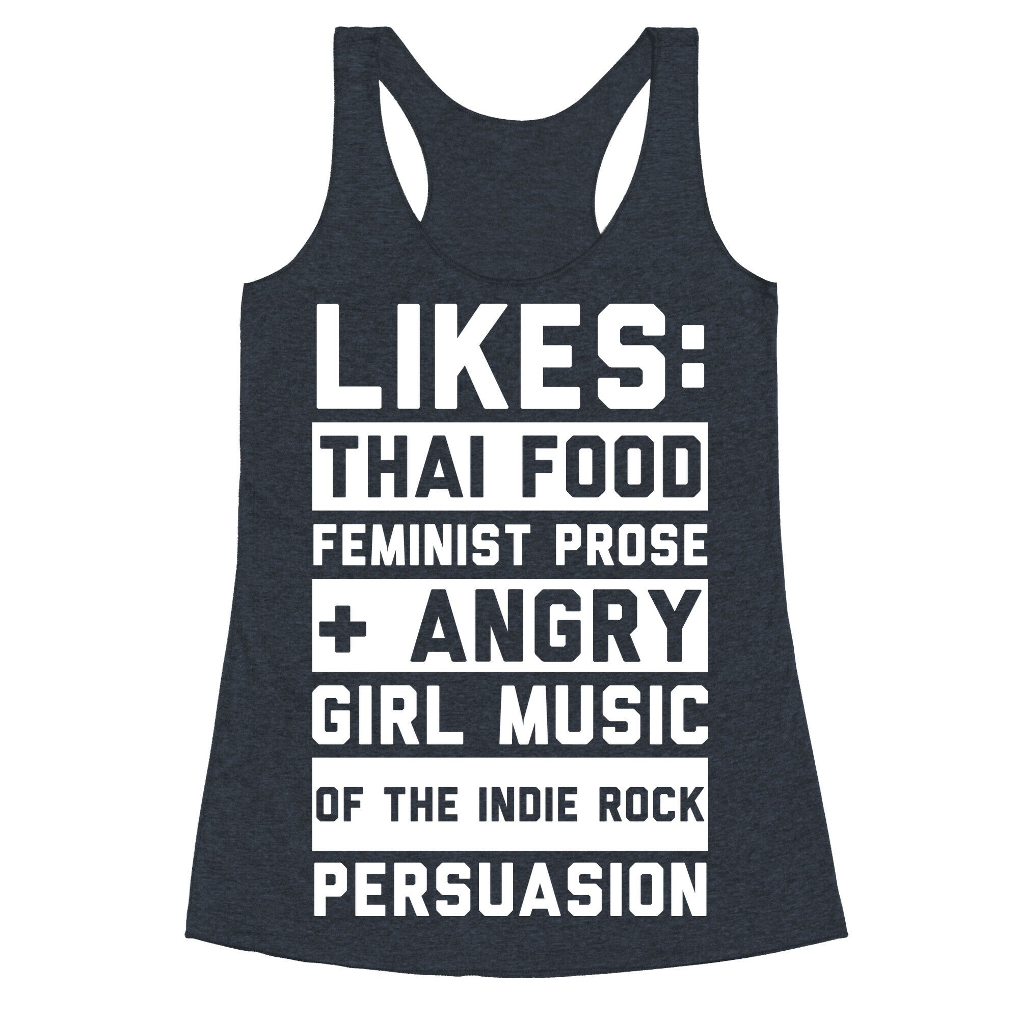 Likes Thai Food, Feminist Prose, and Angry Girl Music of the Indie Rock Persuasion Racerback Tank