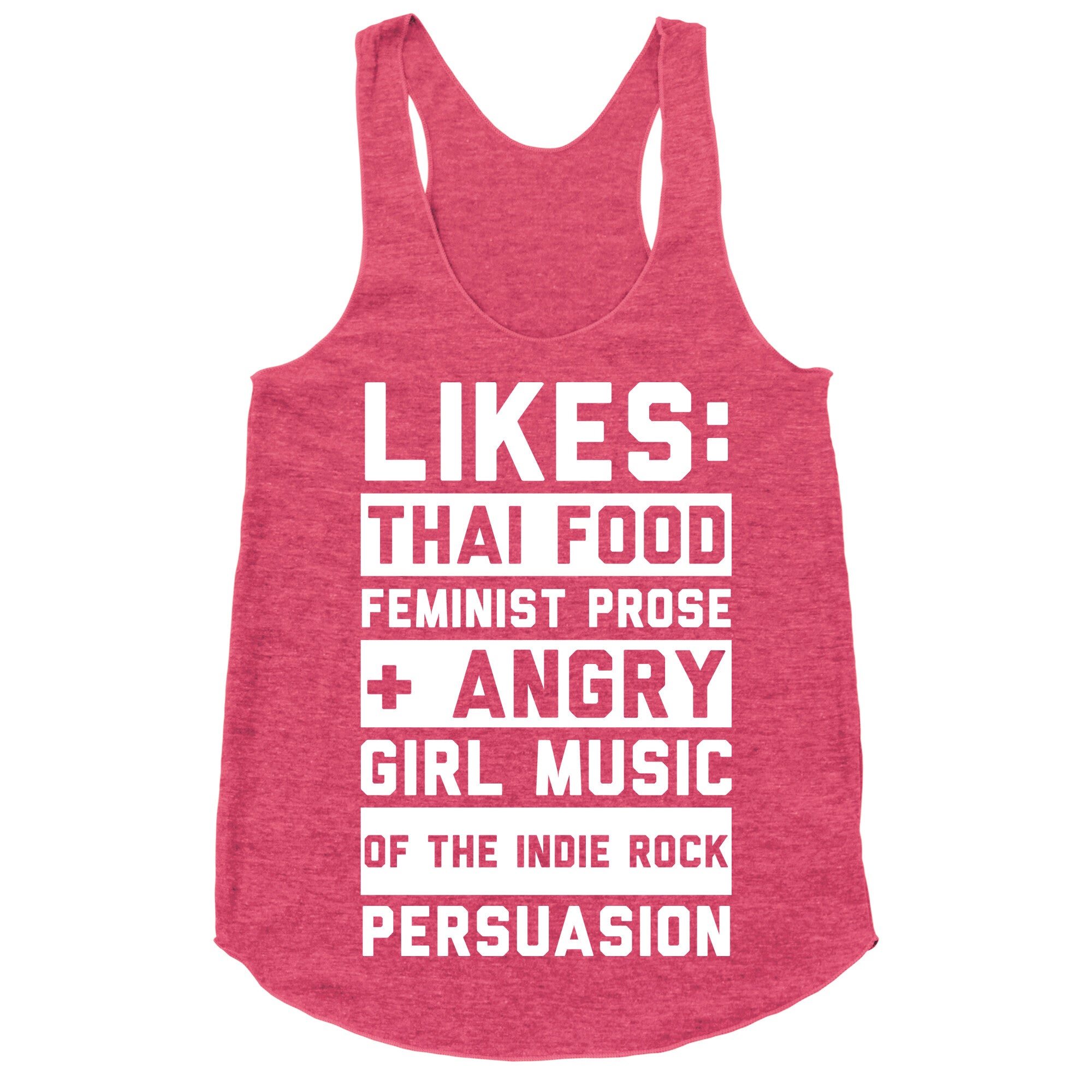Likes Thai Food, Feminist Prose, and Angry Girl Music of the Indie Rock Persuasion Racerback Tank