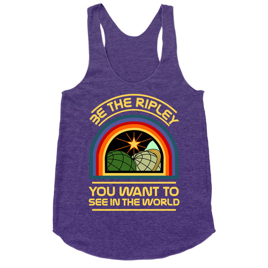 Be the Ripley You Want to See in the World Racerback Tank