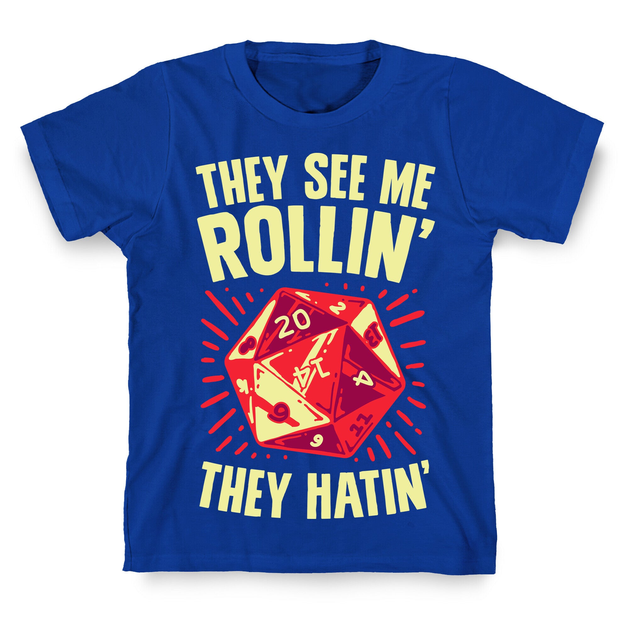 They See Me Rollin' They Hatin' D20 T-Shirt