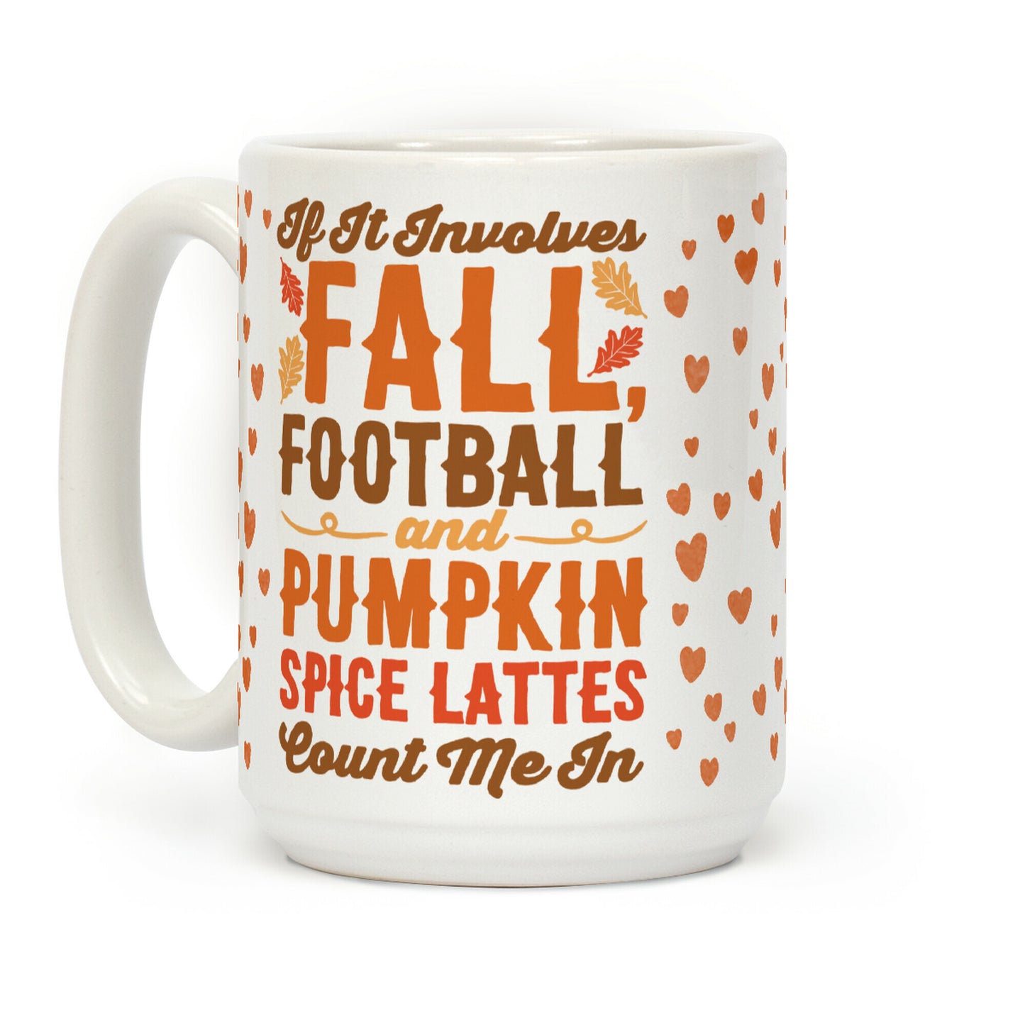 If It Involves Fall Football and Pumpkin Spice Lattes Count Me In Coffee Mug