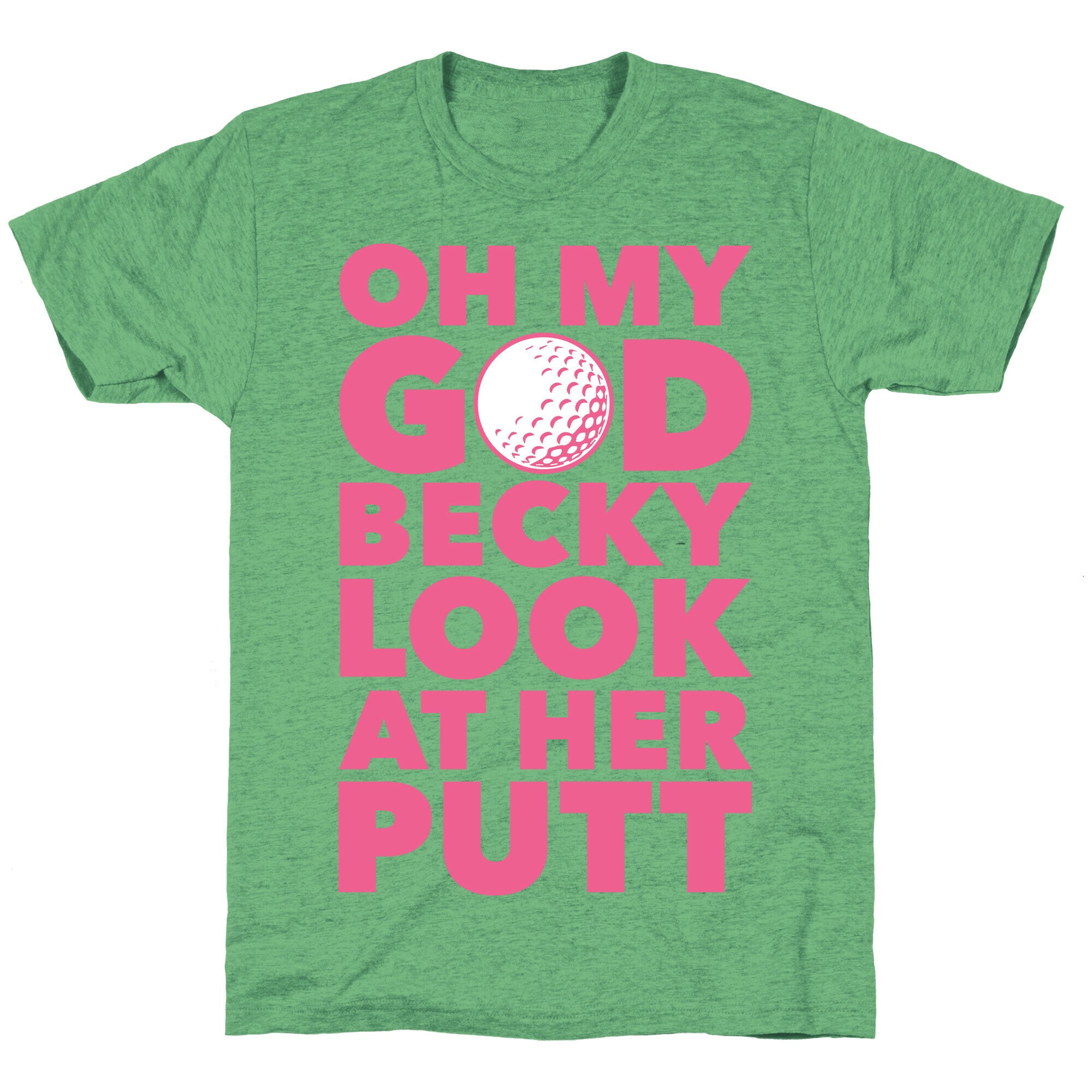 Oh My God Becky Look At Her Putt Unisex Triblend Tee