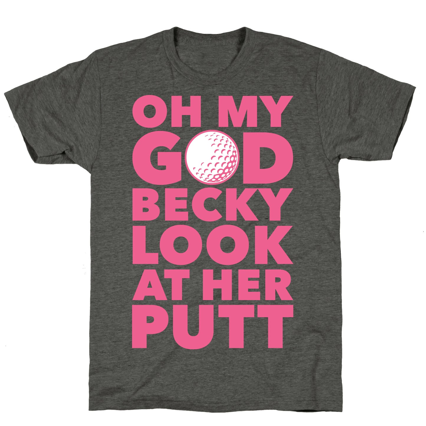Oh My God Becky Look At Her Putt Unisex Triblend Tee
