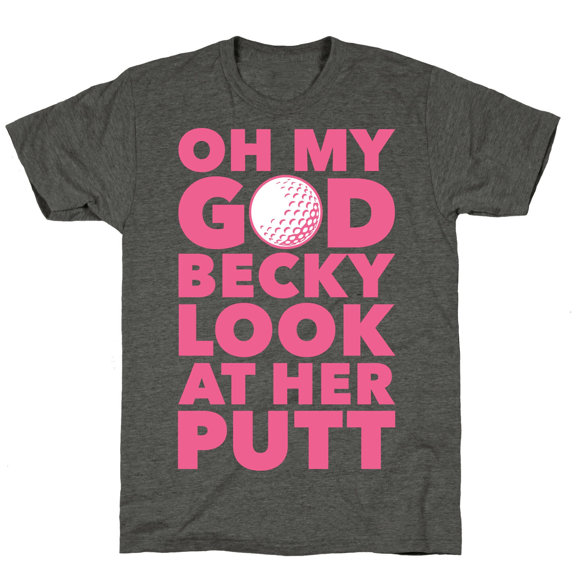 Oh My God Becky Look At Her Putt Unisex Triblend Tee
