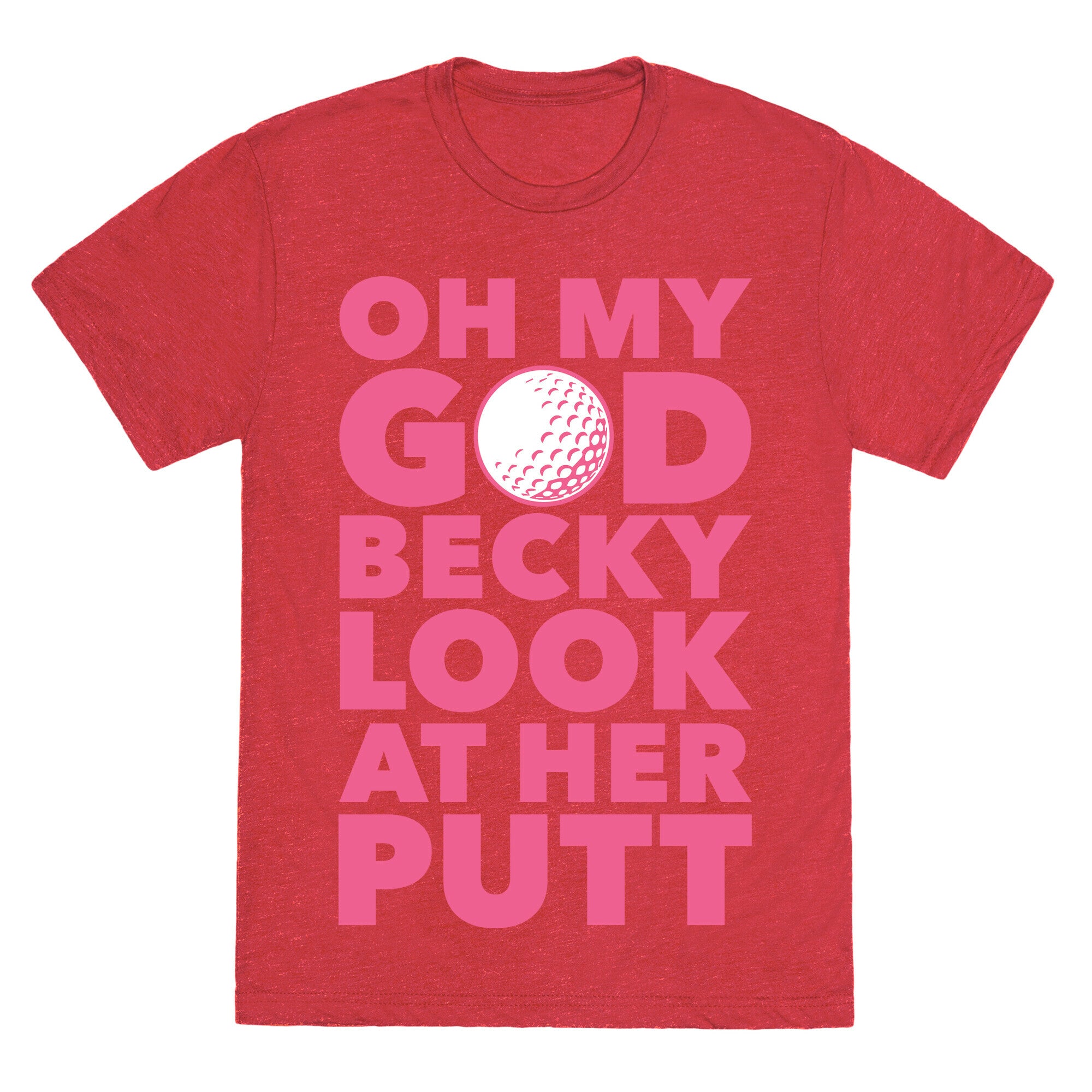 Oh My God Becky Look At Her Putt Unisex Triblend Tee