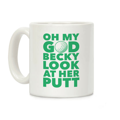 Oh My God Becky Look At Her Putt Coffee Mug