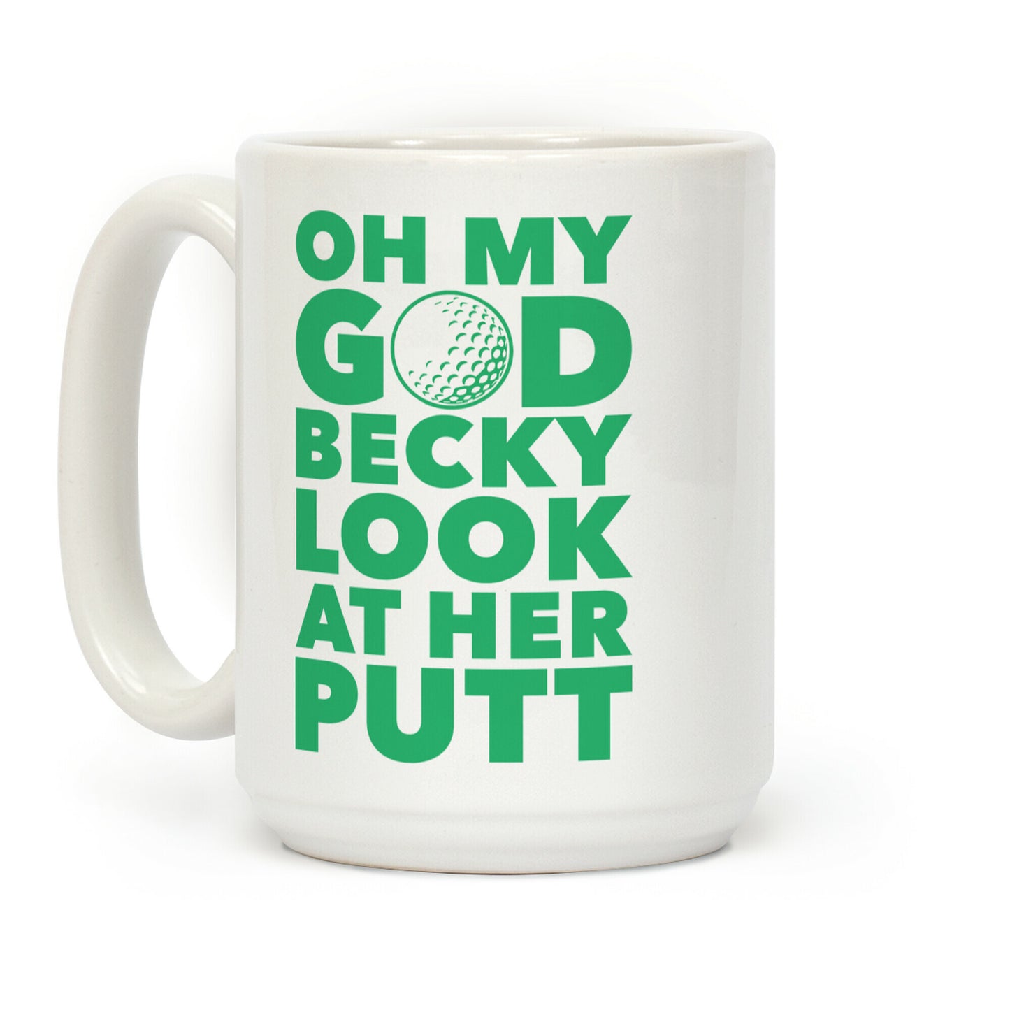 Oh My God Becky Look At Her Putt Coffee Mug