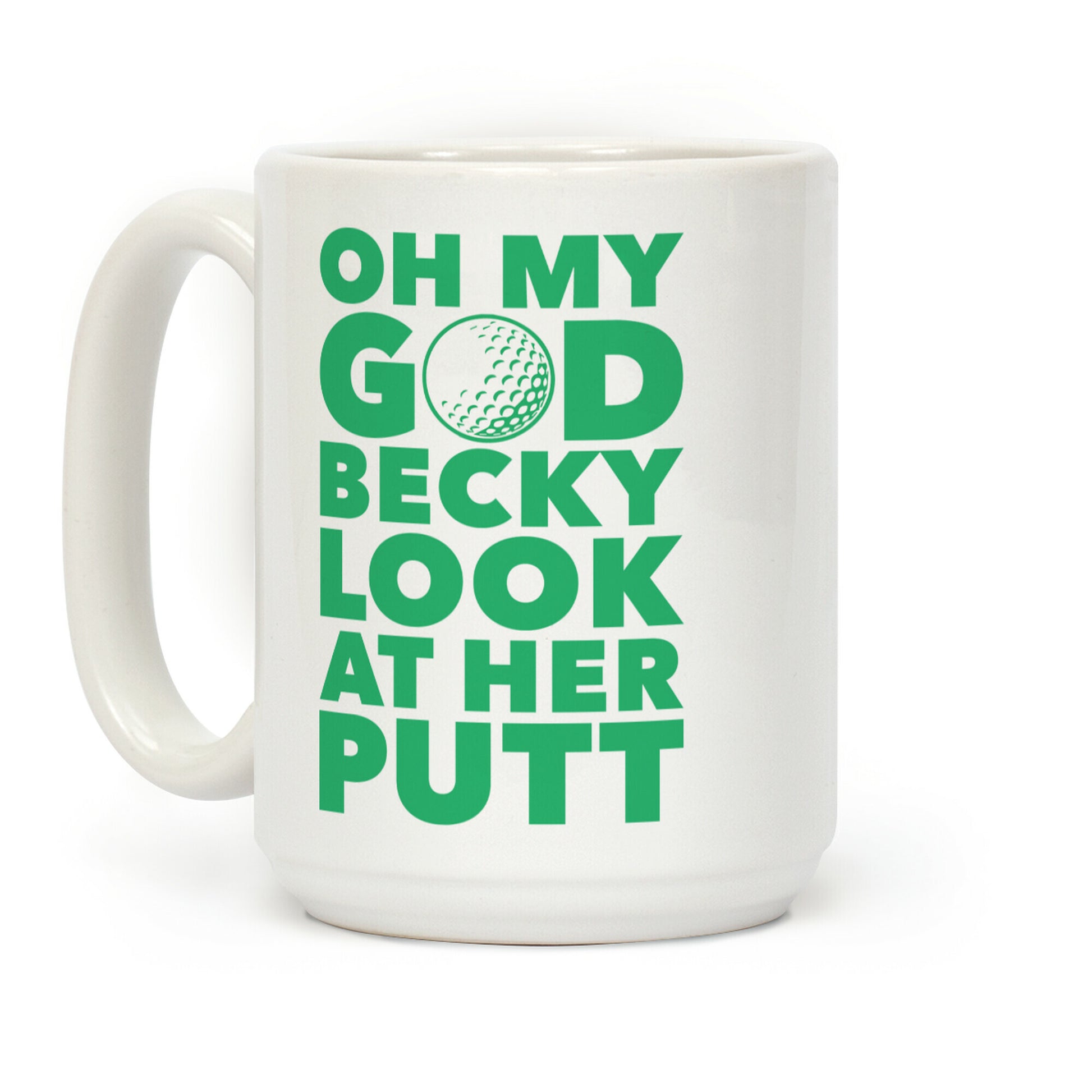Oh My God Becky Look At Her Putt Coffee Mug