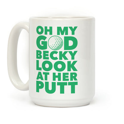 Oh My God Becky Look At Her Putt Coffee Mug