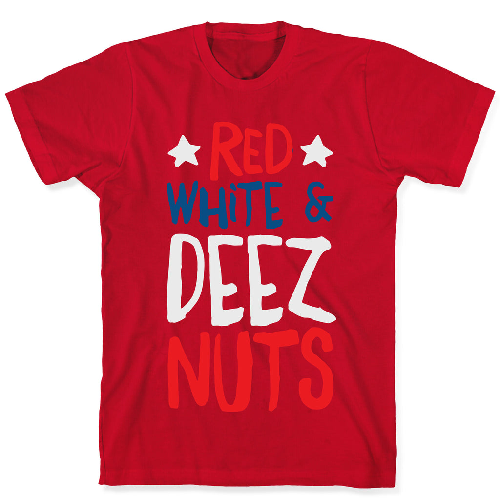 Red White & Deez Nuts T-Shirt