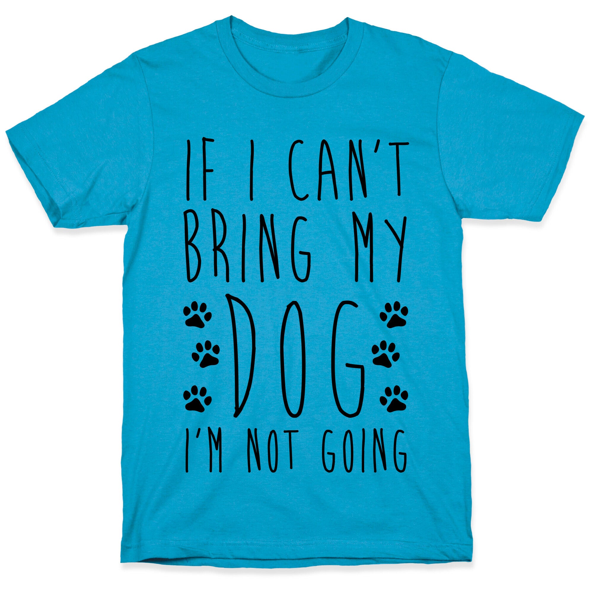 If I Can't Bring My Dog I'm Not Going Unisex Triblend Tee