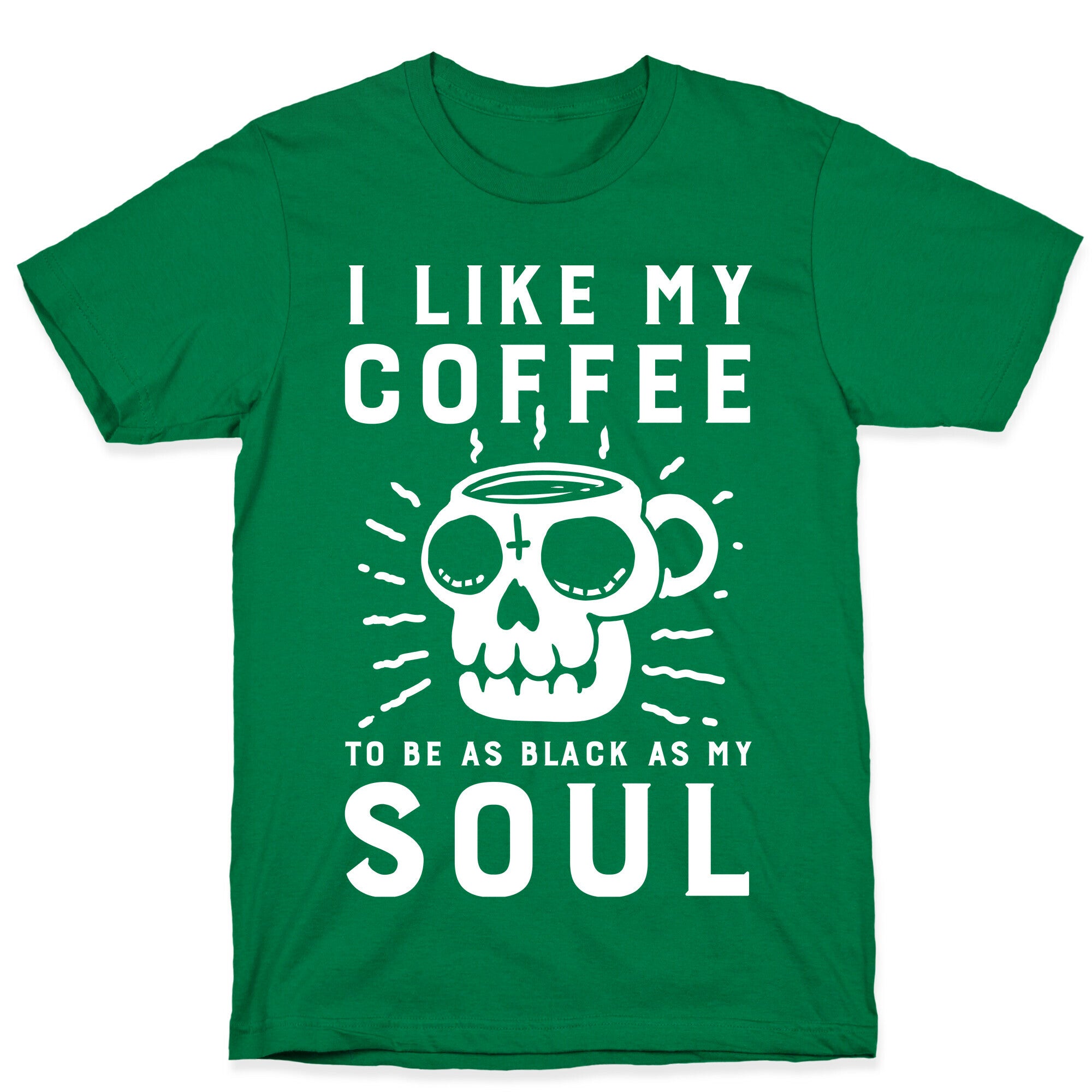 I Like My Coffee To Be As Black as My Soul T-Shirt