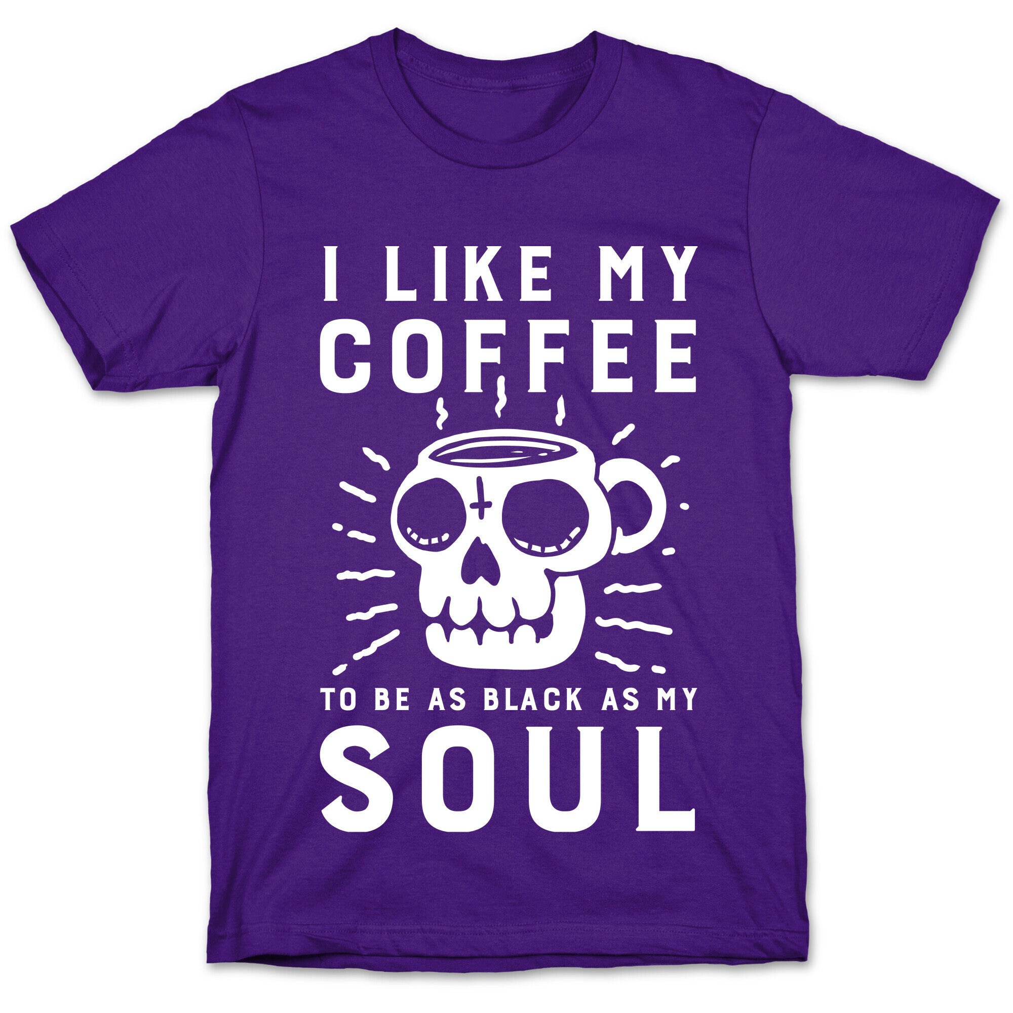 I Like My Coffee To Be As Black as My Soul T-Shirt