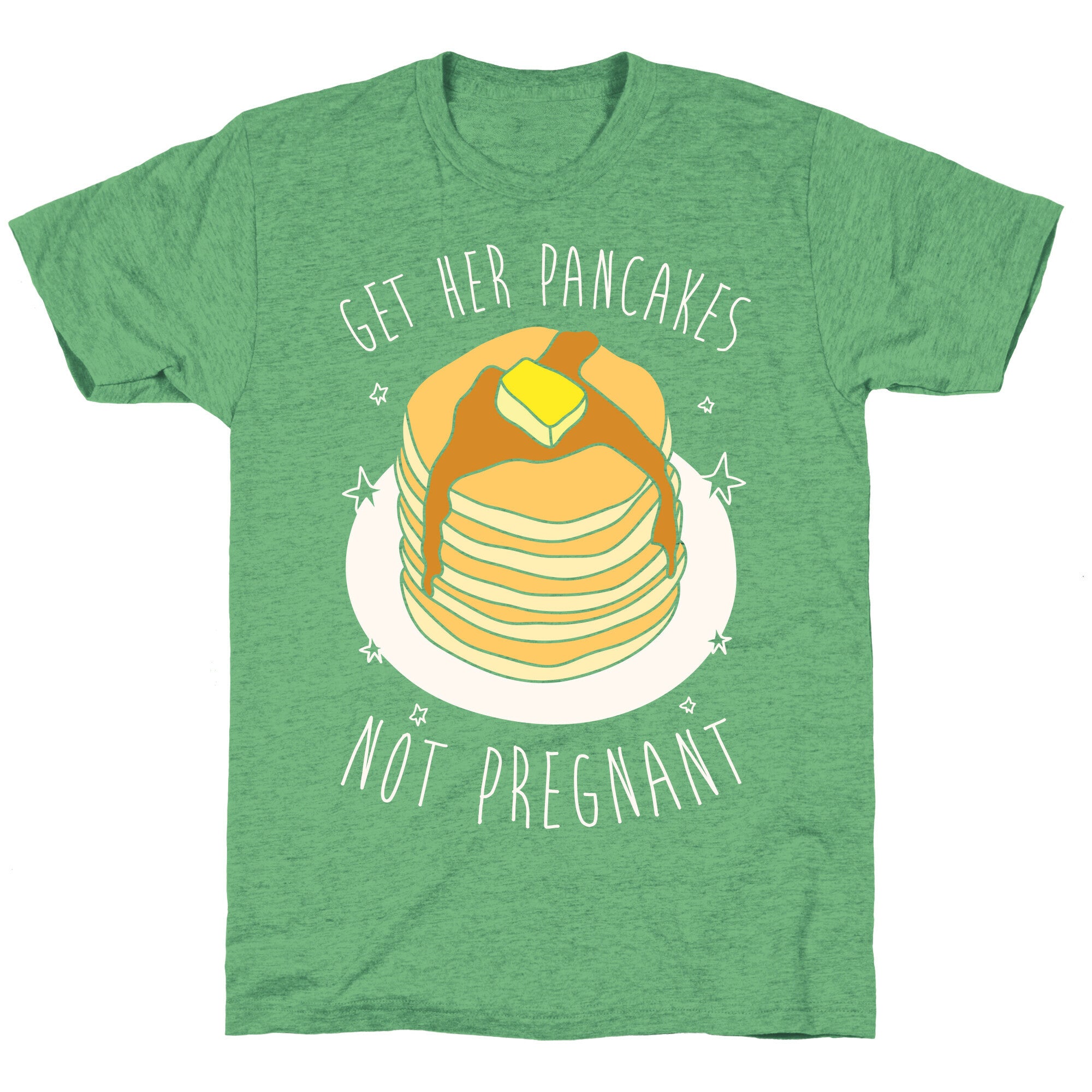 Get Her Pancakes Not Pregnant Unisex Triblend Tee