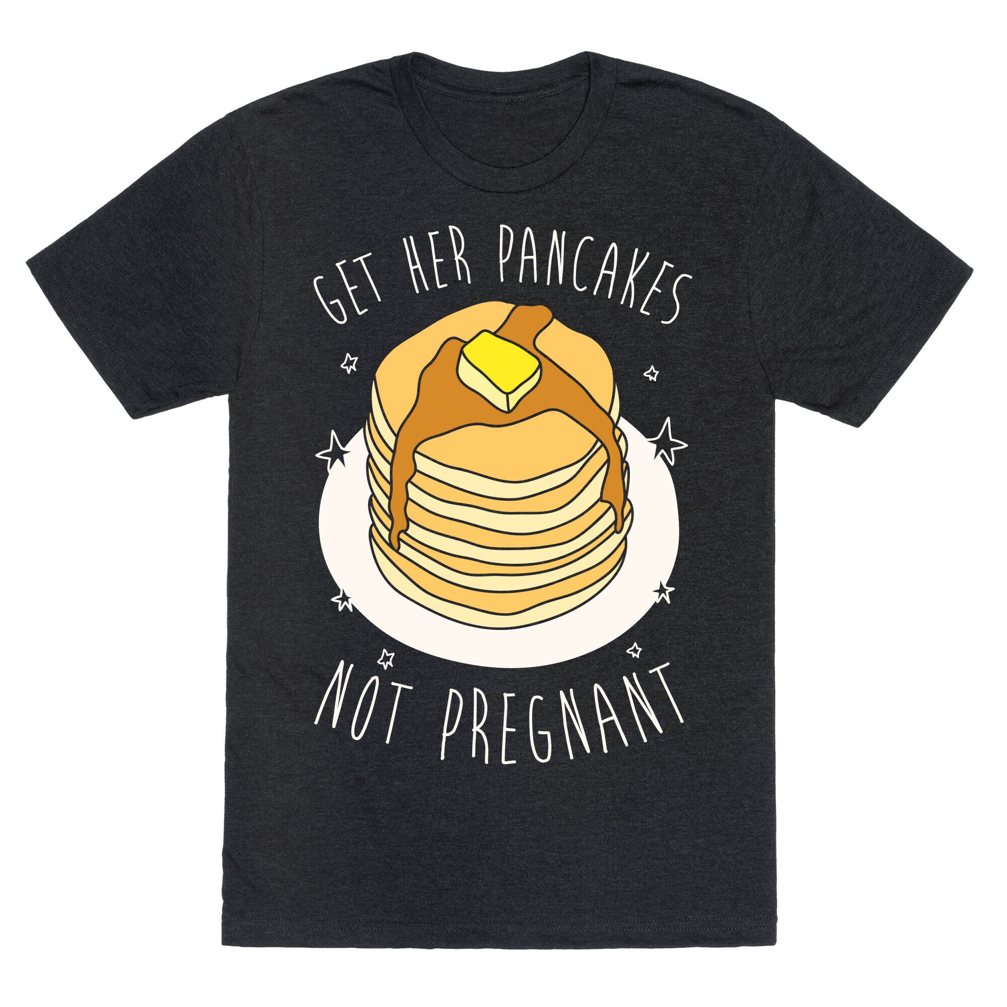 Get Her Pancakes Not Pregnant Unisex Triblend Tee