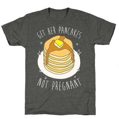Get Her Pancakes Not Pregnant Unisex Triblend Tee