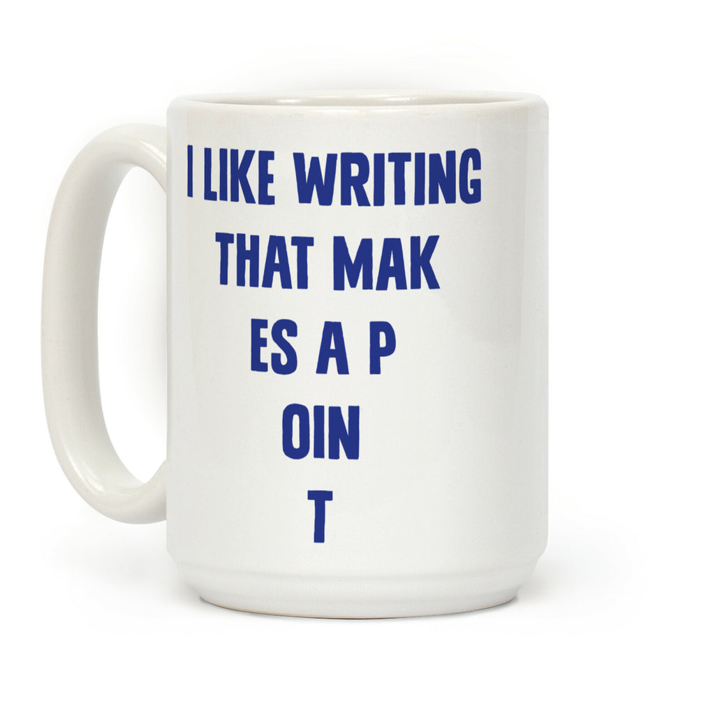 I Like Writing That Makes A Point Coffee Mug