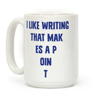 I Like Writing That Makes A Point Coffee Mug