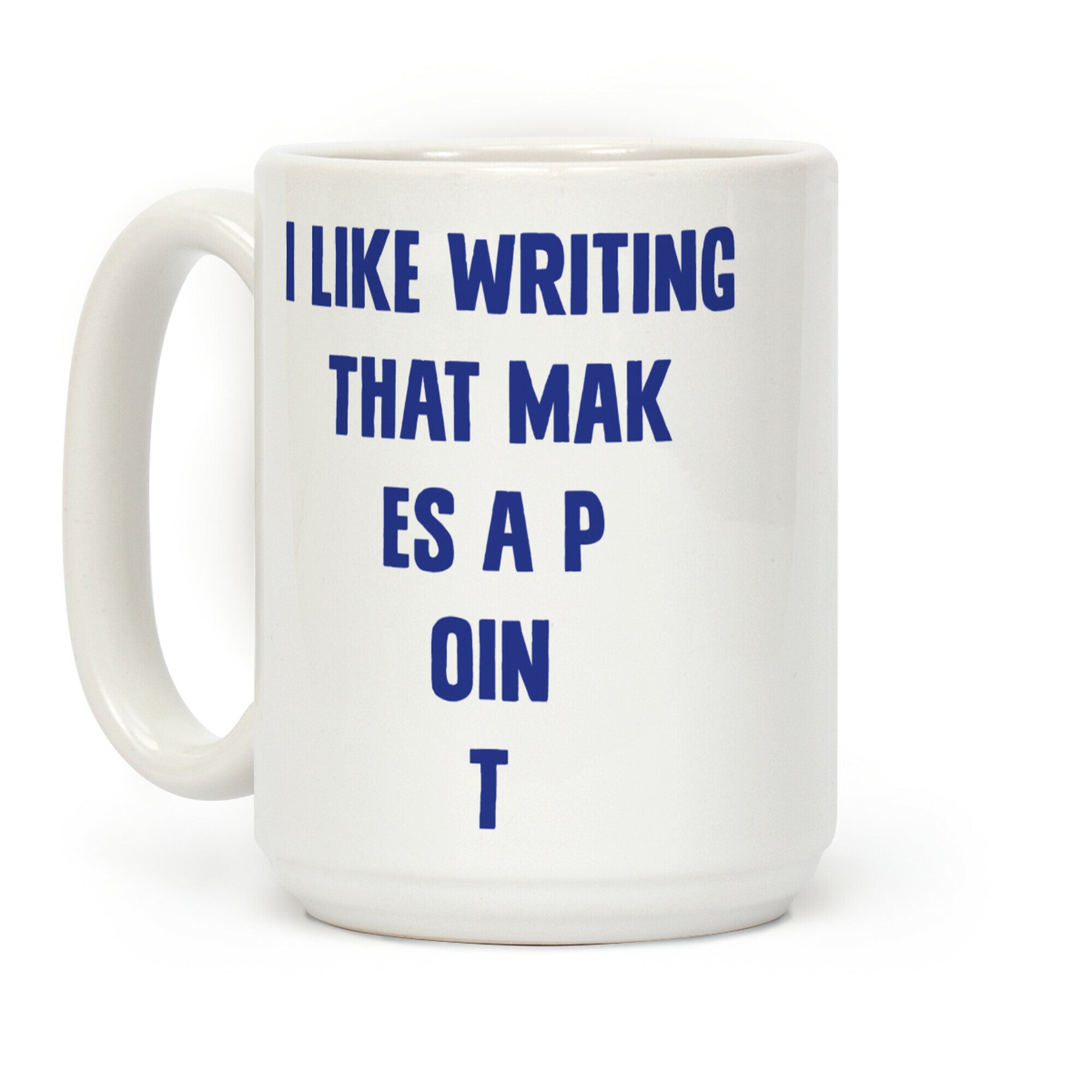 I Like Writing That Makes A Point Coffee Mug