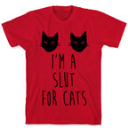 I'm A Slut For Cats T-Shirt