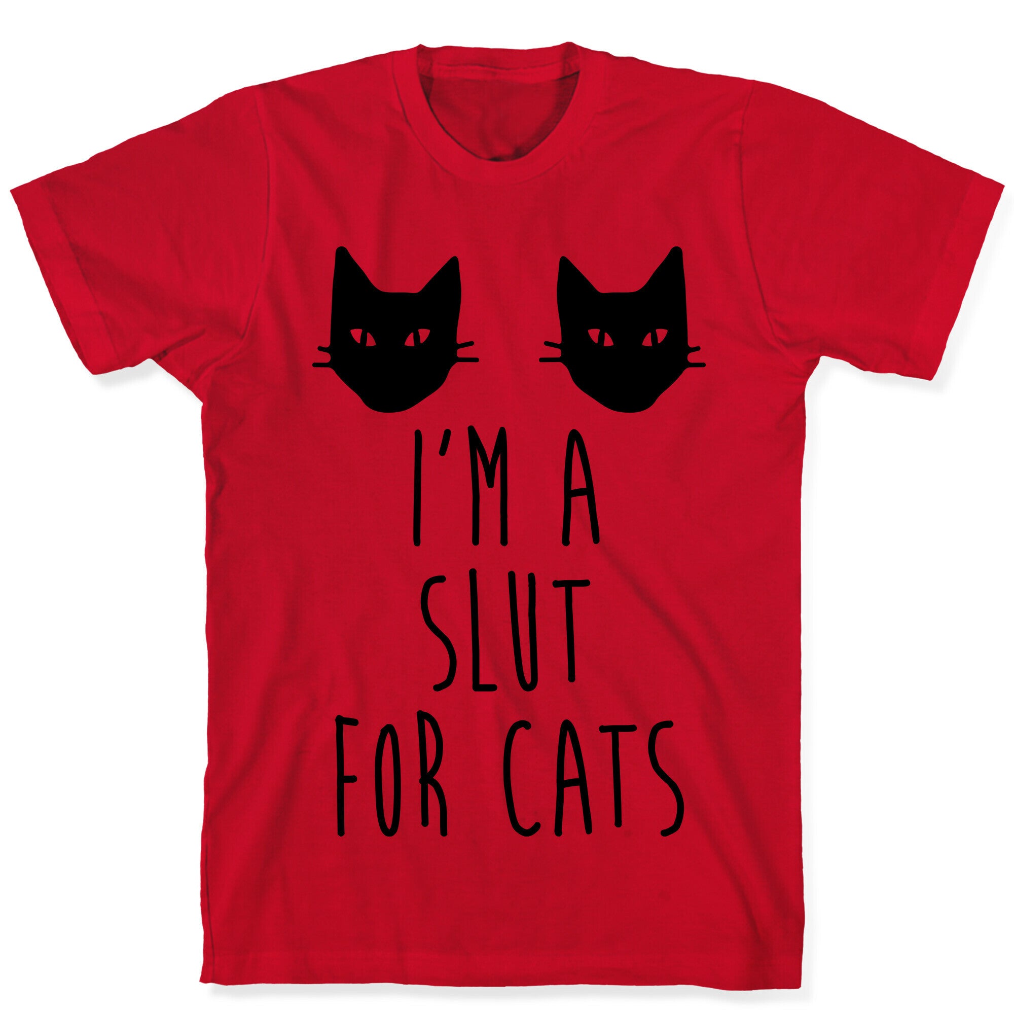 I'm A Slut For Cats T-Shirt