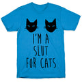 I'm A Slut For Cats T-Shirt