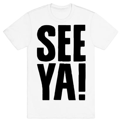 See Ya T-Shirt