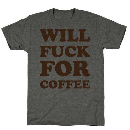 Will Fuck For Coffee Unisex Triblend Tee
