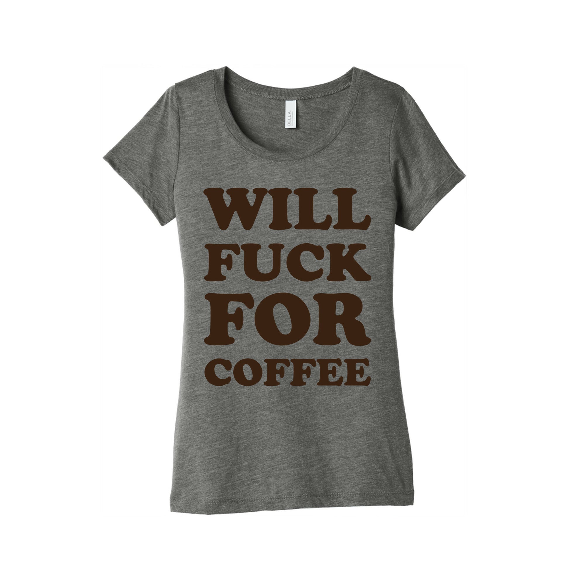 Will Fuck For Coffee Women's Triblend Tee