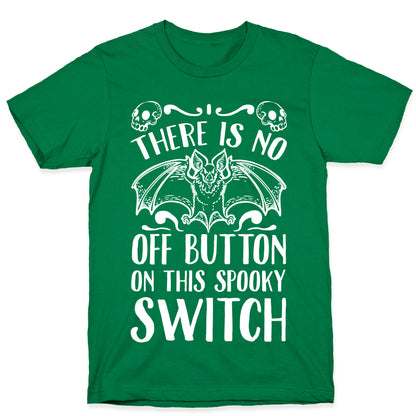 There Is No Off Button on This Spooky Switch T-Shirt