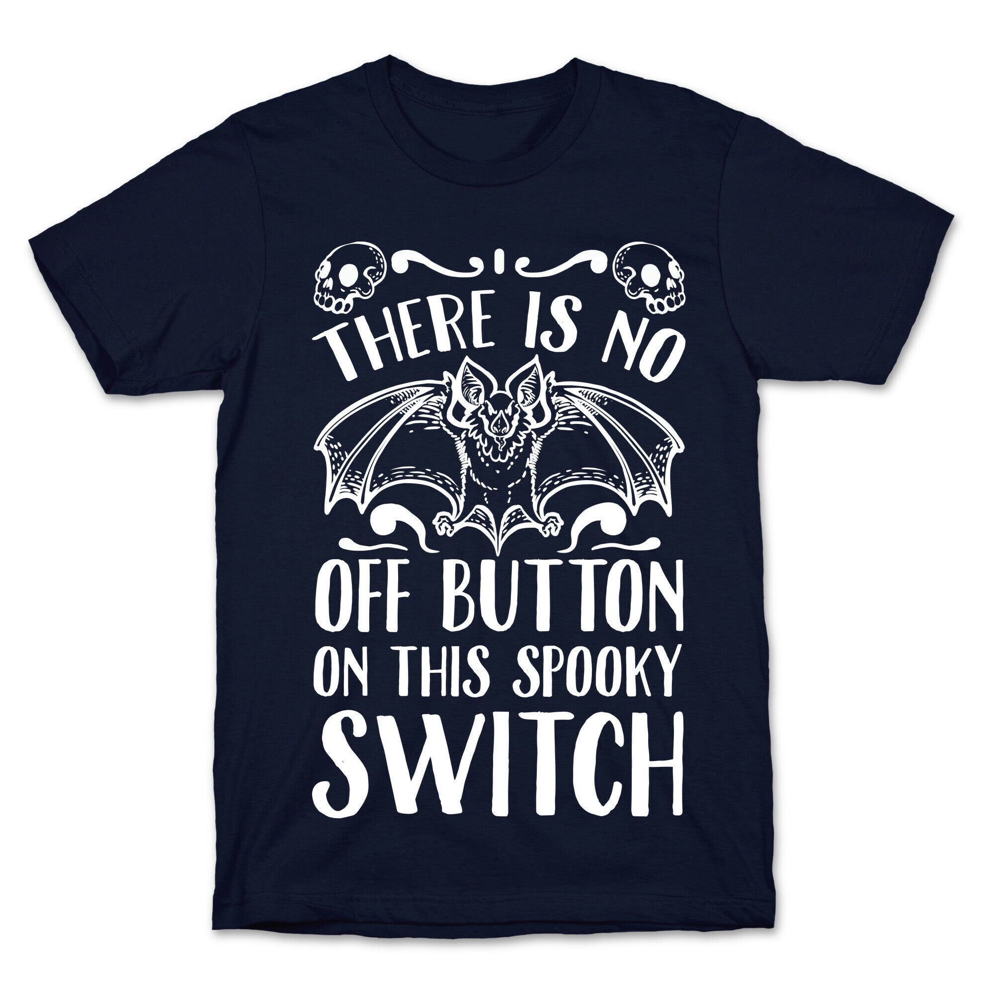 There Is No Off Button on This Spooky Switch T-Shirt
