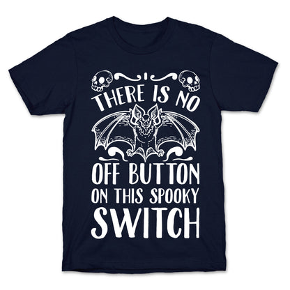 There Is No Off Button on This Spooky Switch T-Shirt