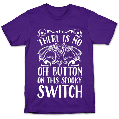 There Is No Off Button on This Spooky Switch T-Shirt