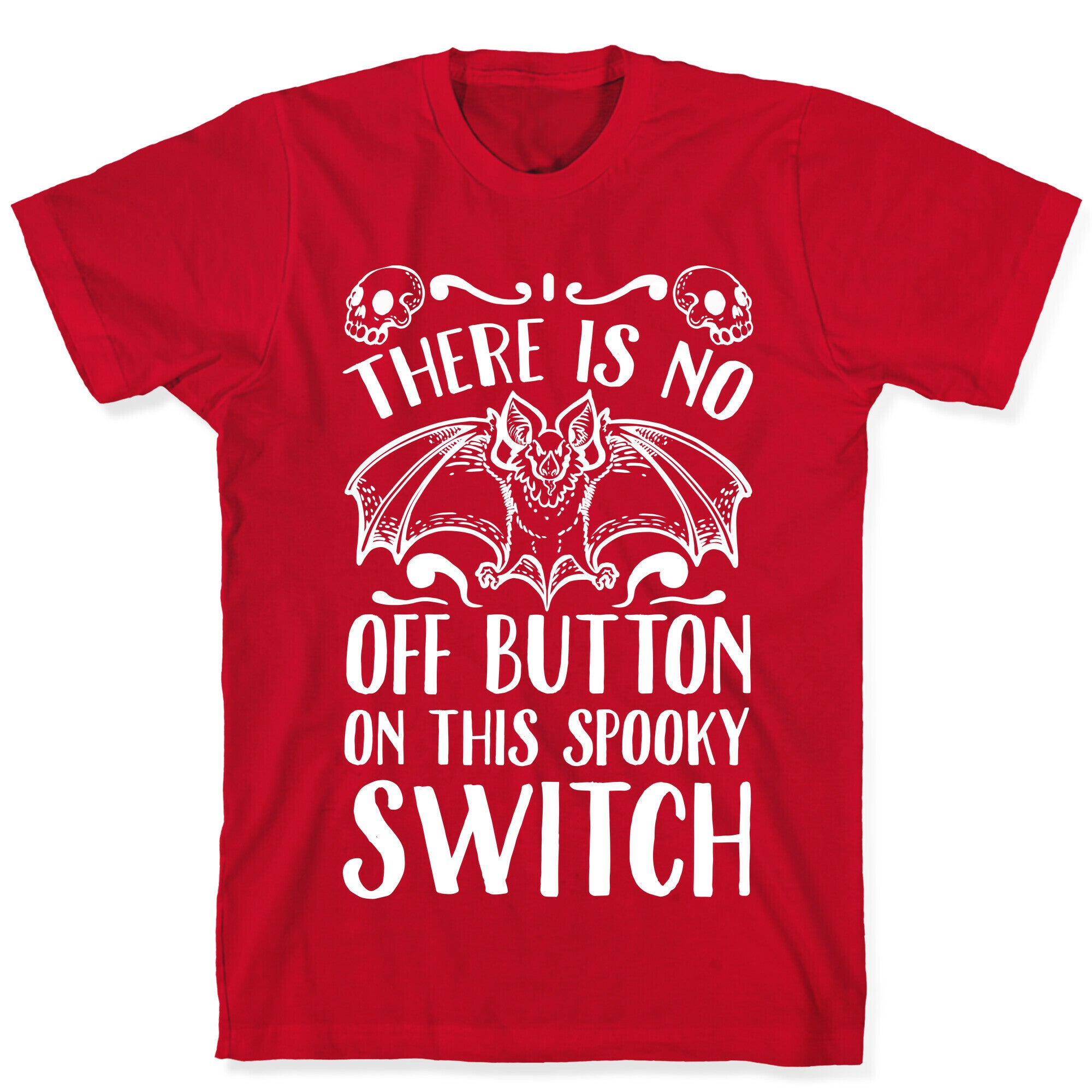 There Is No Off Button on This Spooky Switch T-Shirt