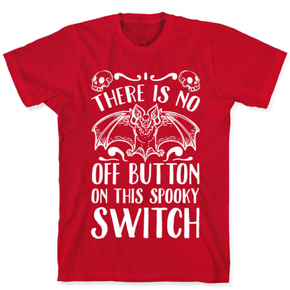 There Is No Off Button on This Spooky Switch T-Shirt