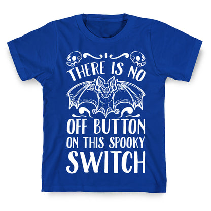 There Is No Off Button on This Spooky Switch T-Shirt