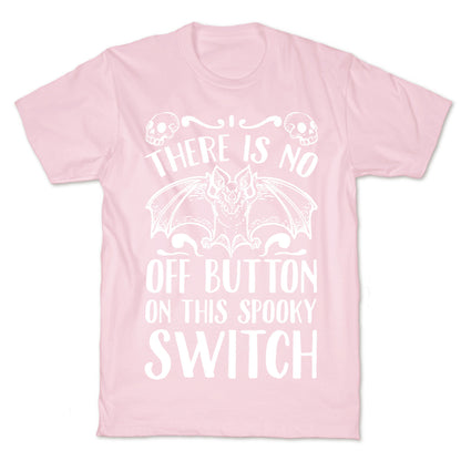 There Is No Off Button on This Spooky Switch T-Shirt