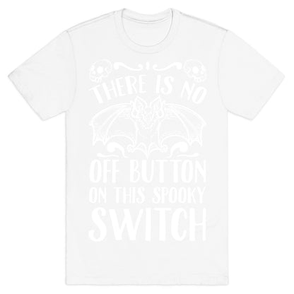 There Is No Off Button on This Spooky Switch T-Shirt