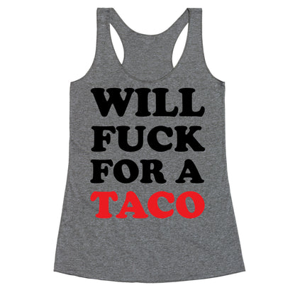 Will Fuck For A Taco Racerback Tank