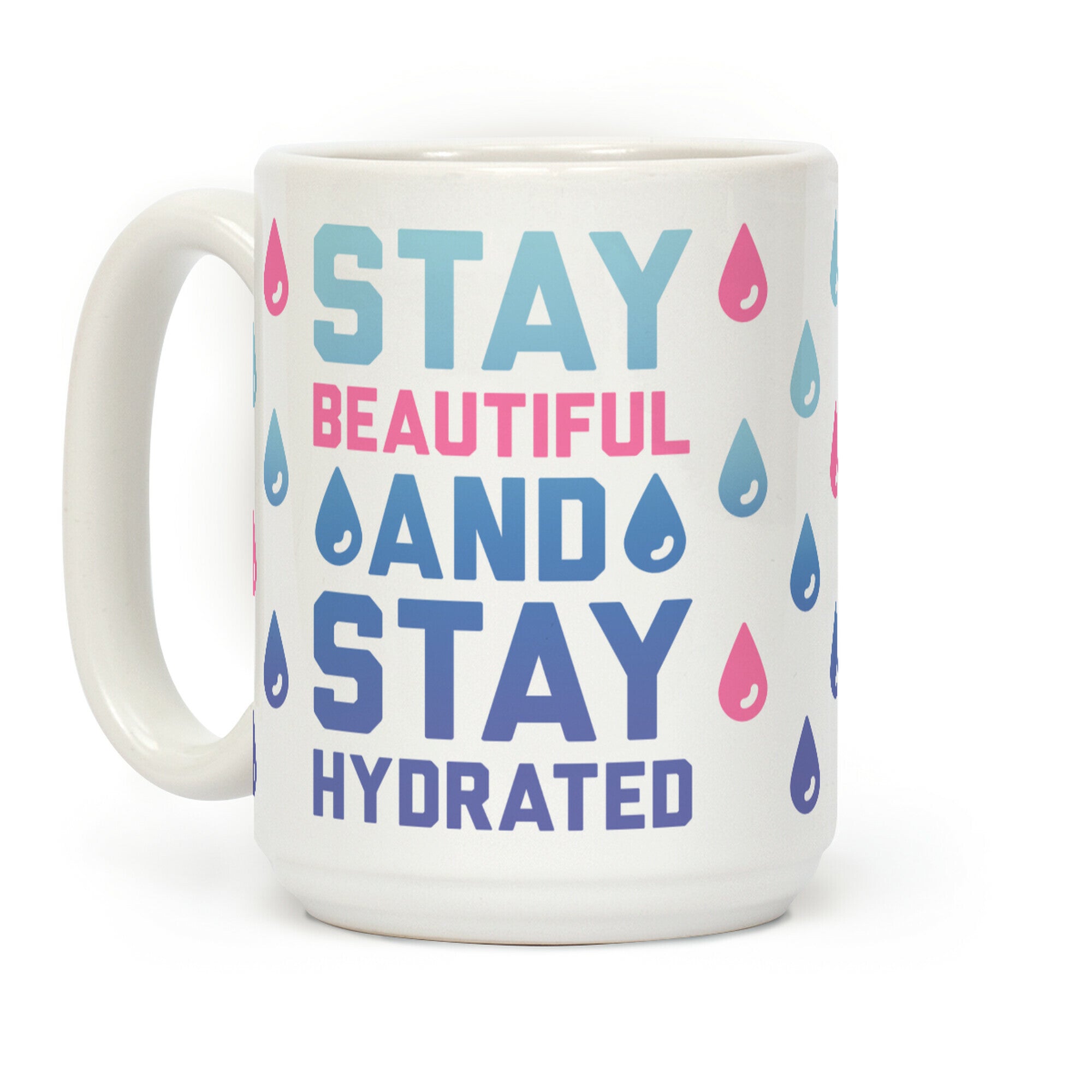 Stay Beautiful And Stay Hydrated Coffee Mug