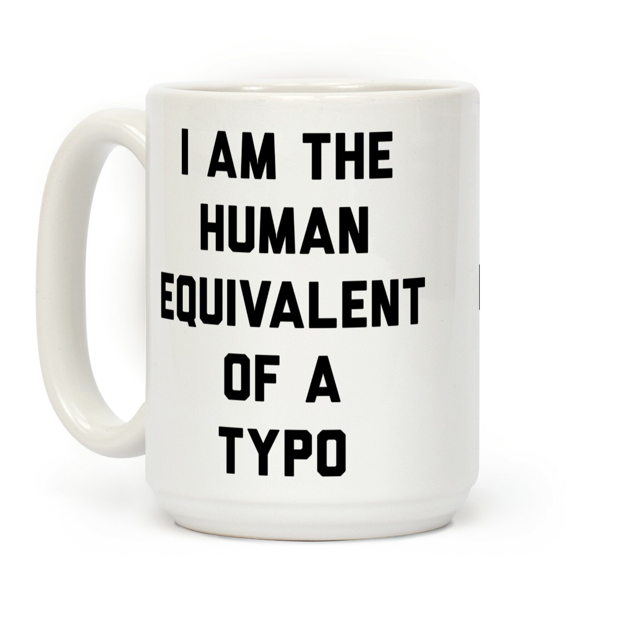 I Am The Human Equivalent Of A Typo Coffee Mug